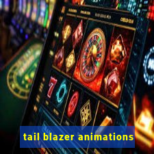 tail blazer animations